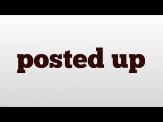 posted up meaning and pronunciation