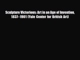 [PDF Download] Sculpture Victorious: Art in an Age of Invention 1837–1901 (Yale Center for