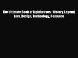 [PDF Download] The Ultimate Book of Lighthouses:  History Legend Lore Design Technology Romance