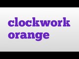 clockwork orange meaning and pronunciation