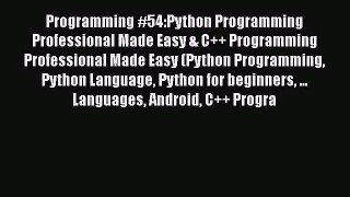 [PDF Download] Programming #54:Python Programming Professional Made Easy & C++ Programming
