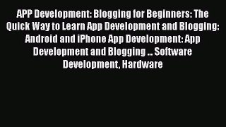 [PDF Download] APP Development: Blogging for Beginners: The Quick Way to Learn App Development