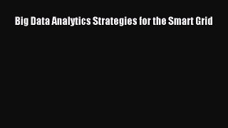 [PDF Download] Big Data Analytics Strategies for the Smart Grid [Download] Full Ebook