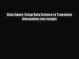 [PDF Download] Data Smart: Using Data Science to Transform Information into Insight [PDF] Full