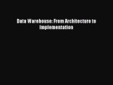 [PDF Download] Data Warehouse: From Architecture to Implementation [Read] Online