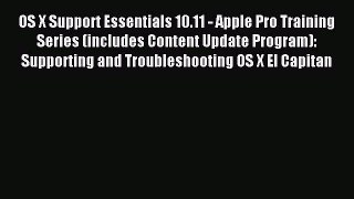 [PDF Download] OS X Support Essentials 10.11 - Apple Pro Training Series (includes Content