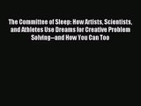 [PDF Download] The Committee of Sleep: How Artists Scientists and Athletes Use Dreams for Creative
