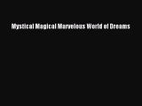 [PDF Download] Mystical Magical Marvelous World of Dreams [Read] Online