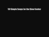 Read 50 Simple Soups for the Slow Cooker PDF Online