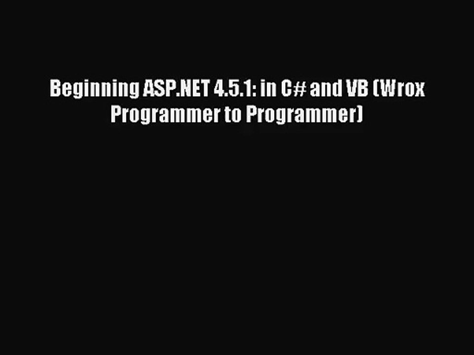 [PDF Download] Beginning ASP.NET 4.5.1: in C# and VB (Wrox Programmer to Programmer) [Download]