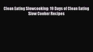 Download Clean Eating Slowcooking: 19 Days of Clean Eating Slow Cooker Recipes Ebook Free