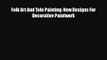 [PDF Download] Folk Art And Tole Painting: New Designs For Decorative Paintwork [Read] Full