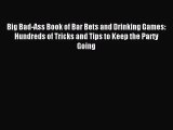 [PDF Download] Big Bad-Ass Book of Bar Bets and Drinking Games: Hundreds of Tricks and Tips