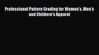 Read Professional Pattern Grading for Women's Men's and Childern's Apparel Ebook Online