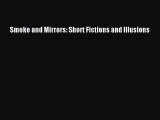 [PDF Download] Smoke and Mirrors: Short Fictions and Illusions [Read] Full Ebook