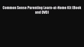 Read Common Sense Parenting Learn-at-Home Kit (Book and DVD) Ebook Online