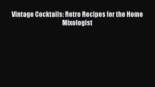 [PDF Download] Vintage Cocktails: Retro Recipes for the Home Mixologist [PDF] Full Ebook