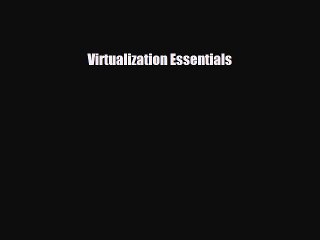 [PDF Download] Virtualization Essentials [Read] Full Ebook