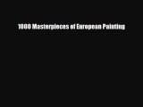 [PDF Download] 1000 Masterpieces of European Painting [Read] Online