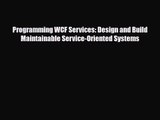 [PDF Download] Programming WCF Services: Design and Build Maintainable Service-Oriented Systems