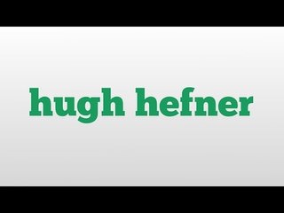 Hugh Hefner: Meaning and Pronunciation
