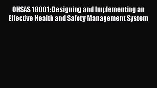 [PDF Download] OHSAS 18001: Designing and Implementing an Effective Health and Safety Management