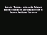 [PDF Download] Anorexia / Anorexics on Anorexia: Guia para pacientes familiares y terapeutas