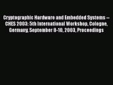 [PDF Download] Cryptographic Hardware and Embedded Systems -- CHES 2003: 5th International