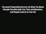 [PDF Download] Personal Productivity Secrets: Do What You Never Thought Possible with Your