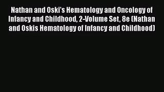 PDF Download Nathan and Oski's Hematology and Oncology of Infancy and Childhood 2-Volume Set