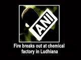 Fire breaks out at chemical factory in Ludhiana