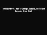 Download The Slate Book : How to Design Specify Install and Repair a Slate Roof PDF Free
