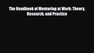 [PDF Download] The Handbook of Mentoring at Work: Theory Research and Practice [PDF] Online