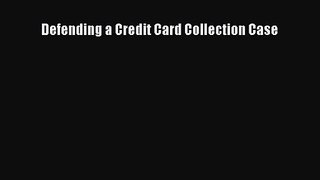 [PDF Download] Defending a Credit Card Collection Case [PDF] Full Ebook