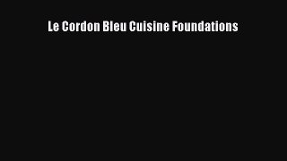 Download Le Cordon Bleu Cuisine Foundations Ebook Online
