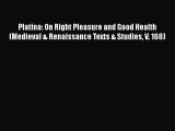 Download Platina: On Right Pleasure and Good Health (Medieval & Renaissance Texts & Studies