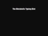 [PDF Download] The Metabolic Typing Diet [Read] Full Ebook