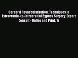 [PDF Download] Cerebral Revascularization: Techniques in Extracranial-to-Intracranial Bypass