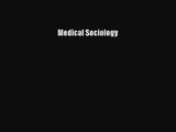[PDF Download] Medical Sociology [Read] Full Ebook