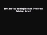 [PDF Download] Brick and Clay Building in Britain (Vernacular Buildings Series) [Download]