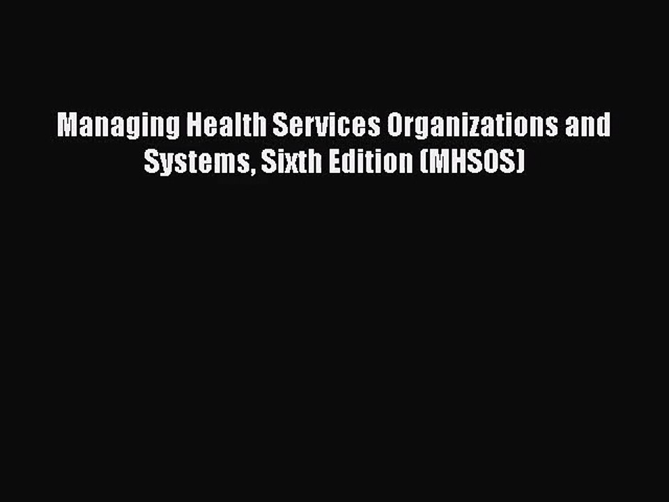 [PDF Download] Managing Health Services Organizations and Systems Sixth Edition (MHSOS) [Download]