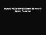 [PDF Download] Exam 70-685: Windows 7 Enterprise Desktop Support Technician [Read] Full Ebook