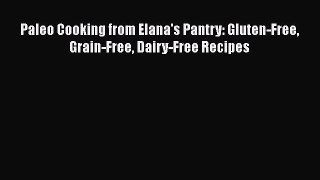 [PDF Download] Paleo Cooking from Elana's Pantry: Gluten-Free Grain-Free Dairy-Free Recipes