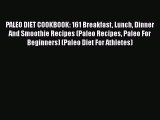 [PDF Download] PALEO DIET COOKBOOK: 161 Breakfast Lunch Dinner And Smoothie Recipes (Paleo