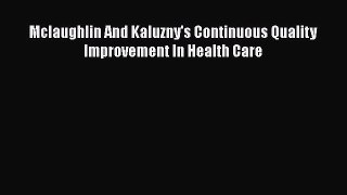 [PDF Download] Mclaughlin And Kaluzny's Continuous Quality Improvement In Health Care [Read]
