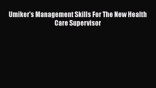 [PDF Download] Umiker's Management Skills For The New Health Care Supervisor [Read] Full Ebook