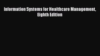 [PDF Download] Information Systems for Healthcare Management Eighth Edition [Download] Full