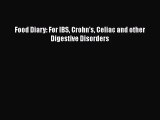 [PDF Download] Food Diary: For IBS Crohn's Celiac and other Digestive Disorders [Read] Full