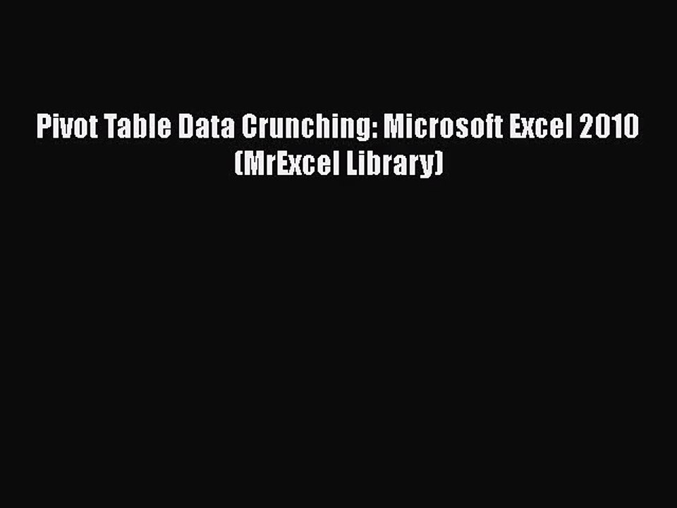 [PDF Download] Pivot Table Data Crunching: Microsoft Excel 2010 (MrExcel Library) [PDF] Full