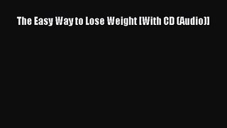 [PDF Download] The Easy Way to Lose Weight [With CD (Audio)] [PDF] Online